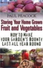 Storing Your Home Grown Fruit and Vegetables : How to Make Your Garden's Bounty Last all Year Round - Book