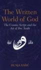 The Written World of God : The Cosmic Script and the Art of Ibn 'Arabi - Book