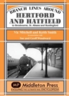 Branch Lines Around Hertford and Hatfield : to Broxbourne, St Albans and Buntington - Book