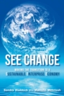 SEE Change : Making the Transition to a Sustainable Enterprise Economy - Book