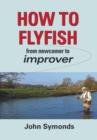 How to Flyfish : From newcomer to improver - Book