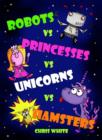 Robots vs Princesses vs Unicorns vs Hamsters - Book