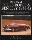 Original Rolls Royce and Bentley : The Restorer's Guide to the 'standard' Saloons and Mainstream Coachbuilt Derivatives, 1946-65 - Book