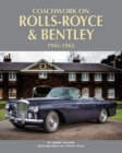 Coachwork on Rolls-Royce and Bentley 1945-1965 : Rolls-Royce Silver Wraith, Silver Dawn & Silver Cloud - Book