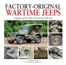 Factory-Original Wartime Jeeps : Originality Guide covering wartime Willys MB and Ford GPW Jeeps - Book