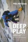 Deep Play : Climbing the world's most dangerous routes - Book