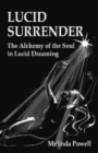 Lucid Surrender : The Alchemy of the Soul in Lucid Dreaming - Book