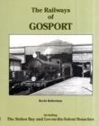 The Railways of Gosport : Including the Stokes Bay and Lee-on-the-Solent Branches - Book