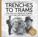 Trenches to Trams: The George Pine Story : The Life of a Bristol Tommy - Book