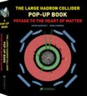 Large Hadron Collider Pop-Up Book, The: Voyage to the Heart of Matter - Book