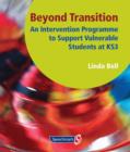 Beyond Transition : An Intervention Programme to Support Vunerable Students at KS3 - Book