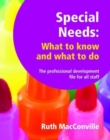 Special Needs What to Know and What to Do : The Professional Development File for All Staff - Book