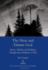 The Near and Distant God : Poetry, Idealism and Religious Thought from Holderlin to Eliot - Book