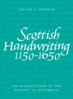 Scottish Handwriting 1150-1650 : An Introduction to the Reading of Documents - Book
