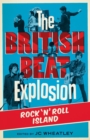 The British Beat Explosion : Rock 'N' Roll Island - Book