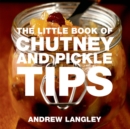 The Little Book of Chutney and Pickle Tips - Book