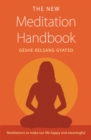 The New Meditation Handbook : Meditations to Make Our Life Happy and Meaningful - Book