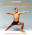 Ashtanga Yoga : Yoga in the Tradition of Sri K. Pattabhi Jois : The Primary Series Practice Manual - Book