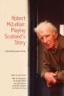 Robert McLellan, Playing Scotland's Story : Collected Dramatic Works - Book