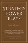 Strategy Power Plays : Winning Business Ideas from the World's Greatest Strategic Minds: Sun Tzu, Niccolo Machiavelli and Samuel Smiles - Book
