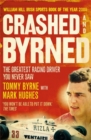 Crashed and Byrned : The Greatest Racing Driver You Never Saw - Book