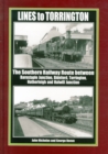Lines to Torrington : The Southern Railway Route Between Barnstaple Junction, Bideford, Torrington & Halwill Junction - Book