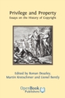 Privilege and Property : Essays on the History of Copyright - Book