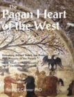 The Pagan Heart of the West : Embodying Ancient Beliefs and Practices from Antiquity to the Present: Vol. III -- Rituals and Ritual Specialists / Vol. IV -- Christianisation - Book