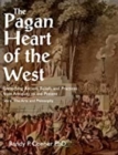 The Pagan Heart of the West : Embodying Ancient Beliefs and Practices from Antiquity to the Present - Book