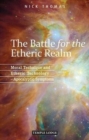 The Battle for the Etheric Realm : Moral Technique and Etheric Technology - Apocalyptic Symptoms - Book