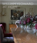 William Yeoward at Home : Elegant Living and Entertaining in Town and Country - Book