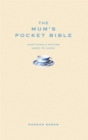 The Mum's Pocket Bible : Everything a brilliant mother needs to know - Book