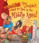 You Wouldn't Want to Live in the Middle Ages! - Book