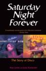 Saturday Night Forever : The Story of Disco - eBook
