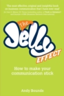 The Jelly Effect : How to Make Your Communication Stick - eBook