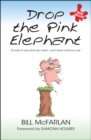 Drop the Pink Elephant : 15 Ways to Say What You Mean...and Mean What You Say - eBook
