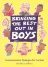 Bringing the Best Out in Boys : Communication Strategies for Teachers - eBook