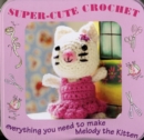 Super-Cute Crochet Tin : Everything you need to make Melody the Kitten - Book