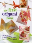 My First Origami Book : 35 Fun Papercrafting Projects for Children Aged 7-11 Years Old - Book