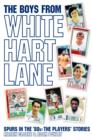 The Boys From White Hart Lane : Spurs in the '80s: The Players' Stories - eBook