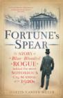 Fortune's Spear : The Story of the Blue-blooded Rogue Behind the Most Notorious City Scandal of the 1920s - Book