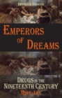 Emperors of Dreams : Drugs in the Nineteenth Century - Book