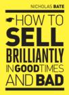 How to sell brilliantly in good times and bad - eBook