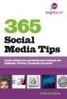 365 Social Media Tips : A year of ideas for marketing your business via LinkedIn, Twitter, Facebook and more! - eBook