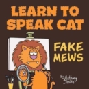 Learn To Speak Cat : Fake Mews - Book