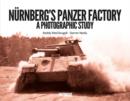 Nurnberg's Panzer Factory : A Photographic Study - Book
