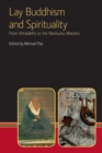 Lay Buddhism and Spirituality : From Vimalakirti to the Nenbutsu Maasters - Book