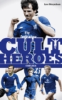Chelsea Cult Heroes : Stamford Bridge's Greatest Icons - Book