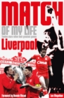 Liverpool FC Match of My Life : Twelve Stars Relive Their Favourite Games - Book