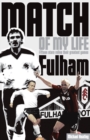 Fulham Match of My Life : Fifteen Stars Relive Their Greatest Games - Book